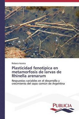 Plasticidad fenotpica en metamorfosis de larvas de Rhinella arenarum 1