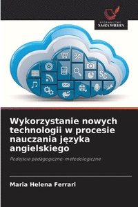 bokomslag Wykorzystanie nowych technologii w procesie nauczania j?zyka angielskiego