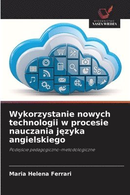 bokomslag Wykorzystanie nowych technologii w procesie nauczania j?zyka angielskiego
