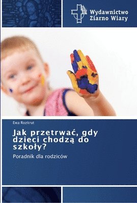 bokomslag Jak przetrwac, gdy dzieci chodz&#261; do szkoly?