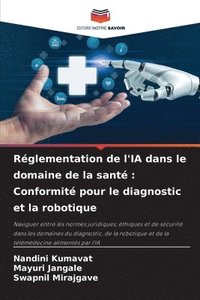 bokomslag Réglementation de l'IA dans le domaine de la santé: Conformité pour le diagnostic et la robotique