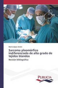 bokomslag Sarcoma pleomrfico indiferenciado de alto grado de tejidos blandos