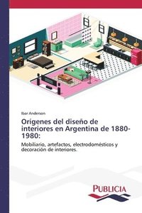 bokomslag Orgenes del diseo de interiores en Argentina de 1880-1980