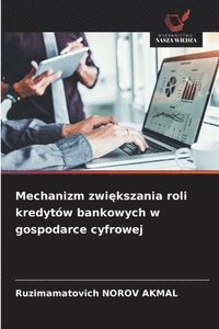 bokomslag Mechanizm zwi?kszania roli kredytów bankowych w gospodarce cyfrowej