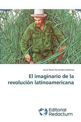 El imaginario de la revolucin latinoamericana 1