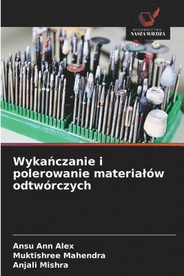 Ansu Ann Alex, Muktishree Mahendra, Anjali Mishra - Wykańczanie i polerowanie materialów odtwórczych, Häftad