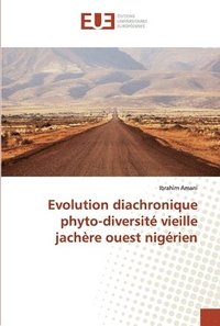 bokomslag Evolution diachronique phyto-diversit vieille jachre ouest nigrien