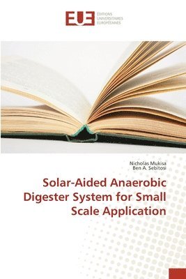 bokomslag Solar-Aided Anaerobic Digester System for Small Scale Application