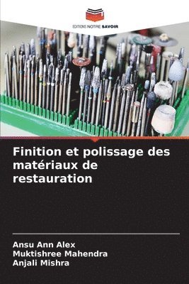 Ansu Ann Alex, Muktishree Mahendra, Anjali Mishra - Finition et polissage des matériaux de restauration, Häftad