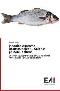 bokomslag Indagine Anatomo-istopatologica su Spigole pescate in fiume