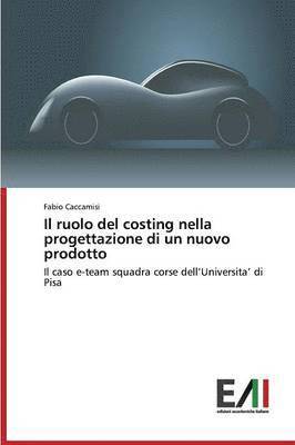 bokomslag Il ruolo del costing nella progettazione di un nuovo prodotto