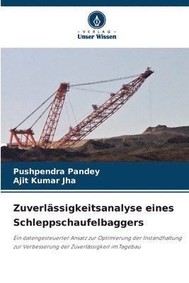 Pushpendra Pandey, Ajit Kumar Jha - Zuverlässigkeitsanalyse eines Schleppschaufelbaggers, Häftad