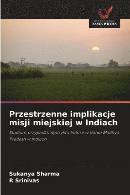 bokomslag Przestrzenne implikacje misji miejskiej w Indiach