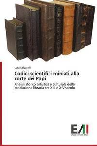 bokomslag Codici scientifici miniati alla corte dei Papi