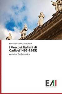 bokomslag I Vescovi Italiani di Cadice(1495-1565)