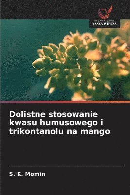 bokomslag Dolistne stosowanie kwasu humusowego i trikontanolu na mango