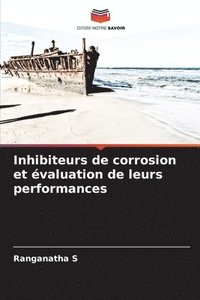 bokomslag Inhibiteurs de corrosion et évaluation de leurs performances