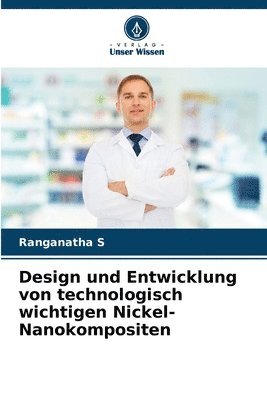 bokomslag Design und Entwicklung von technologisch wichtigen Nickel-Nanokompositen