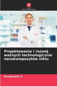 bokomslag Projektowanie i rozwój wa?nych technologicznie nanokompozytów niklu