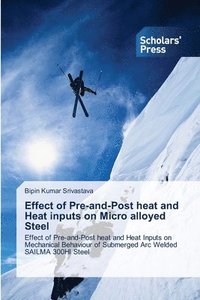 bokomslag Effect of Pre-and-Post heat and Heat inputs on Micro alloyed Steel