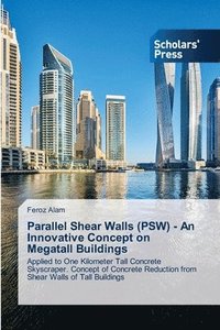 bokomslag Parallel Shear Walls (PSW) - An Innovative Concept on Megatall Buildings