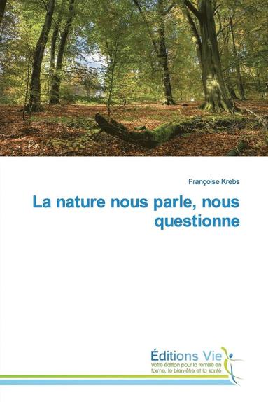 bokomslag La Nature Nous Parle, Nous Questionne