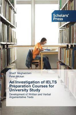 Moghaddam Sharif, Mickan Peter, Sharif Moghaddam, Peter Mickan - Investigation of Ielts Preparation Courses for University Study, Häftad