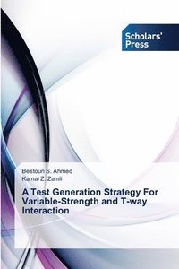 bokomslag A Test Generation Strategy For Variable-Strength and T-way Interaction