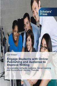bokomslag Engage Students with Online Publishing and Audience to Improve Writing