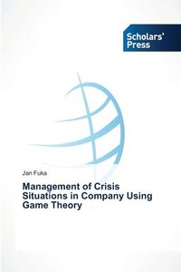 bokomslag Management of Crisis Situations in Company Using Game Theory