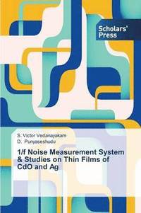 bokomslag 1/f Noise Measurement System & Studies on Thin Films of CdO and Ag
