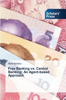 bokomslag Free Banking vs. Central Banking