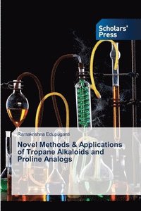 bokomslag Novel Methods & Applications of Tropane Alkaloids and Proline Analogs
