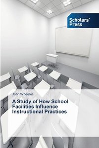 bokomslag A Study of How School Facilities Influence Instructional Practices