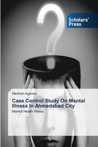bokomslag Case Control Study On Mental Illness In Ahmedabad City