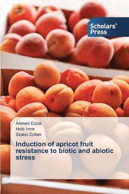 Induction of apricot fruit resistance to biotic and abiotic stress 1