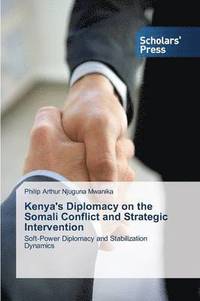 bokomslag Kenya's Diplomacy on the Somali Conflict and Strategic Intervention