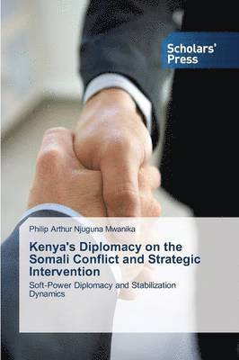 Kenya's Diplomacy on the Somali Conflict and Strategic Intervention 1