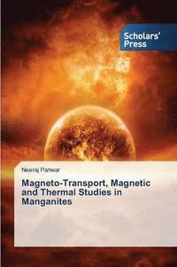 bokomslag Magneto-Transport, Magnetic and Thermal Studies in Manganites