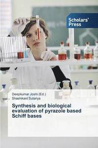 bokomslag Synthesis and Biological Evaluation of Pyrazole Based Schiff Bases