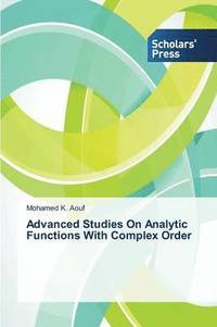 bokomslag Advanced Studies On Analytic Functions With Complex Order