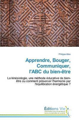 bokomslag Apprendre, Bouger, Communiquer, l'Abc Du Bien-Ètre
