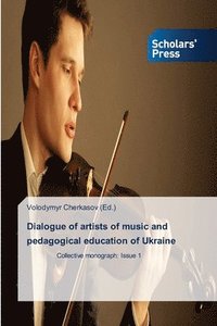 bokomslag Dialogue of artists of music and pedagogical education of Ukraine