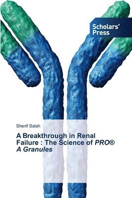 bokomslag A Breakthrough in Renal Failure: The Science of PRO(R) A Granules