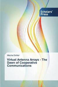 bokomslag Virtual Antenna Arrays - The Dawn of Cooperative Communications