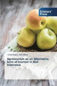 bokomslag Agrotourism as an Alternative form of tourism in Bali Indonesia