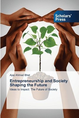 Ajaz Ahmad Bhat - Entrepreneurship and Society Shaping the Future, Häftad