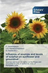 bokomslag Influence of sources and levels of sulphur on sunflower and groundnut