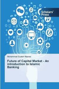 bokomslag Future of Capital Market - An introduction to Islamic Banking