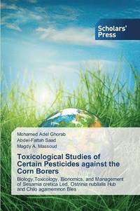 bokomslag Toxicological Studies of Certain Pesticides against the Corn Borers